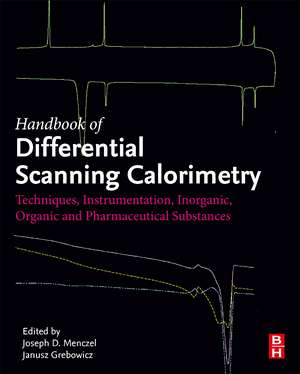 Handbook of Differential Scanning Calorimetry: Techniques, Instrumentation, Inorganic, Organic and Pharmaceutical Substances de Joseph D Menczel