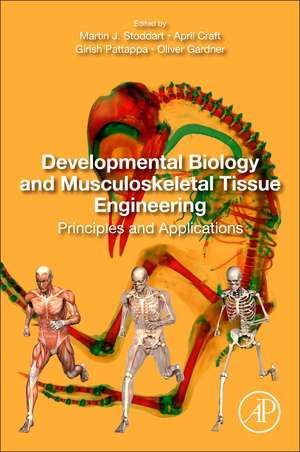 Developmental Biology and Musculoskeletal Tissue Engineering: Principles and Applications de Martin J. Stoddart