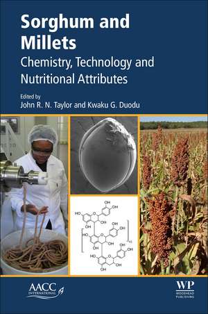 Sorghum and Millets: Chemistry, Technology, and Nutritional Attributes de John R.N. Taylor