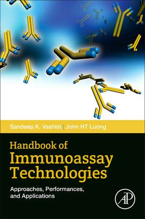 Handbook of Immunoassay Technologies: Approaches, Performances, and Applications de Sandeep K. Vashist