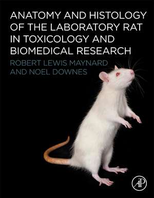 Anatomy and Histology of the Laboratory Rat in Toxicology and Biomedical Research de Robert L. Maynard