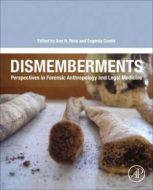 Dismemberments: Perspectives in Forensic Anthropology and Legal Medicine de Ann H Ross