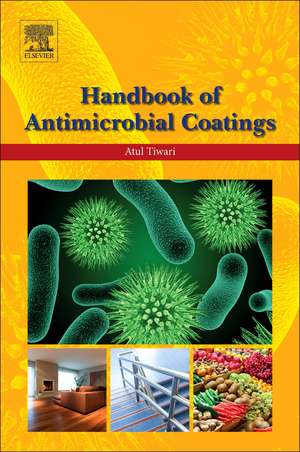 Handbook of Antimicrobial Coatings de Atul Tiwari