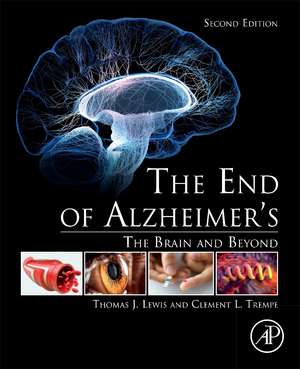 The End of Alzheimer’s: The Brain and Beyond de Thomas J. Lewis