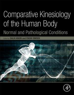 Comparative Kinesiology of the Human Body: Normal and Pathological Conditions de Salih Angin