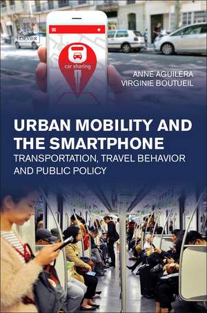 Urban Mobility and the Smartphone: Transportation, Travel Behavior and Public Policy de Anne Aguilera