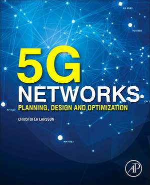 5G Networks: Planning, Design and Optimization de Christofer Larsson