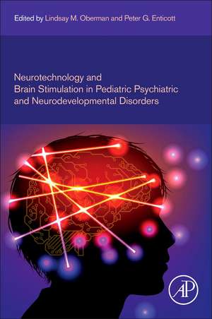 Neurotechnology and Brain Stimulation in Pediatric Psychiatric and Neurodevelopmental Disorders de Lindsay M. Oberman