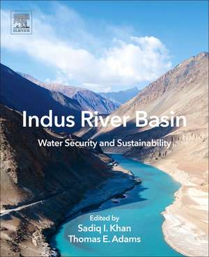 Indus River Basin: Water Security and Sustainability de Sadiq I. Khan