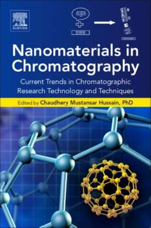 Nanomaterials in Chromatography: Current Trends in Chromatographic Research Technology and Techniques de Chaudhery Mustansar Hussain