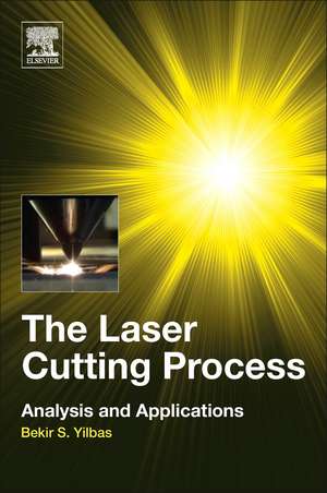 The Laser Cutting Process: Analysis and Applications de Bekir Sami Yilbas