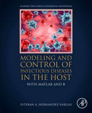 Modeling and Control of Infectious Diseases in the Host: With MATLAB and R de Esteban A. Hernandez-Vargas