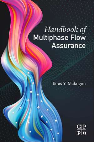 Handbook of Multiphase Flow Assurance de Taras Y. Makogon