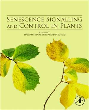 Senescence Signalling and Control in Plants de Maryam Sarwat