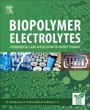 Biopolymer Electrolytes: Fundamentals and Applications in Energy Storage de Sudhakar Y N