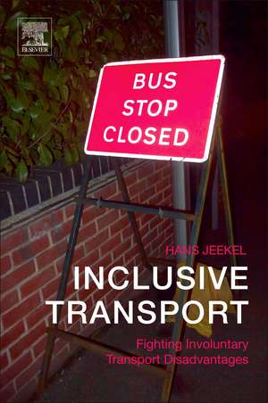 Inclusive Transport: Fighting Involuntary Transport Disadvantages de Hans Jeekel