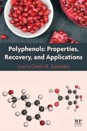 Polyphenols: Properties, Recovery, and Applications de Charis M. Galanakis