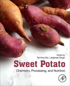 Sweet Potato: Chemistry, Processing and Nutrition de Taihua Mu