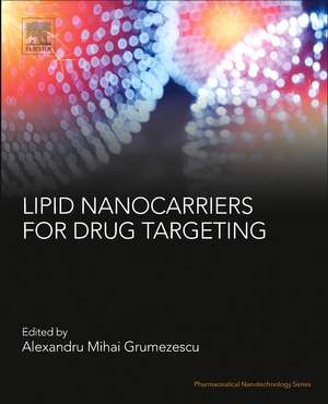 Lipid Nanocarriers for Drug Targeting de Alexandru Mihai Grumezescu