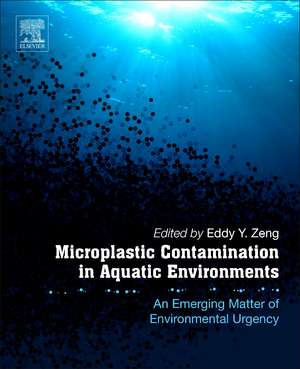 Microplastic Contamination in Aquatic Environments: An Emerging Matter of Environmental Urgency de Eddy Y Zeng