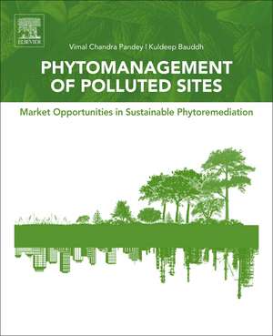 Phytomanagement of Polluted Sites: Market Opportunities in Sustainable Phytoremediation de Vimal Chandra Pandey