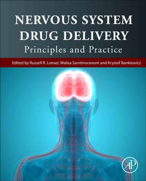 Nervous System Drug Delivery: Principles and Practice de Russell R. Lonser