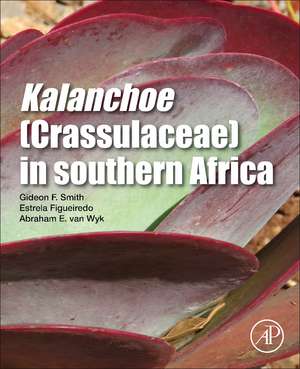 Kalanchoe (Crassulaceae) in Southern Africa: Classification, Biology, and Cultivation de Gideon F. Smith