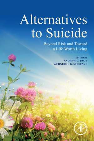 Alternatives to Suicide: Beyond Risk and Toward a Life Worth Living de Andrew Page