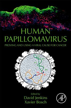 Human Papillomavirus: Proving and Using a Viral Cause for Cancer de David Jenkins