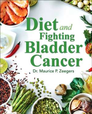 Diet and Fighting Bladder Cancer de Maurice P. Zeegers