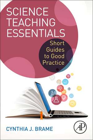 Science Teaching Essentials: Short Guides to Good Practice de Cynthia J. Brame