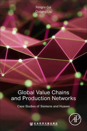 Global Value Chains and Production Networks: Case Studies of Siemens and Huawei de Fengru Cui