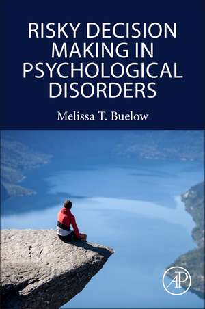 Risky Decision Making in Psychological Disorders de Melissa Buelow