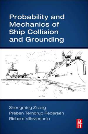 Probability and Mechanics of Ship Collision and Grounding de Shengming Zhang