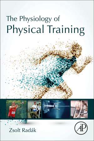 The Physiology of Physical Training de Zsolt Radák