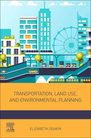 Transportation, Land Use, and Environmental Planning de Elizabeth Deakin