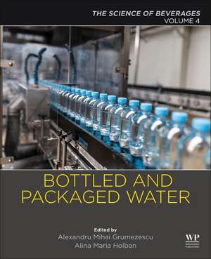 Bottled and Packaged Water: Volume 4: The Science of Beverages de Alexandru Grumezescu