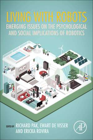 Living with Robots: Emerging Issues on the Psychological and Social Implications of Robotics de Richard Pak