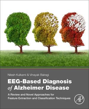 EEG-Based Diagnosis of Alzheimer Disease: A Review and Novel Approaches for Feature Extraction and Classification Techniques de Nilesh Kulkarni