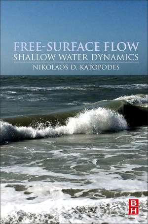 Free-Surface Flow:: Shallow Water Dynamics de Nikolaos D. Katopodes