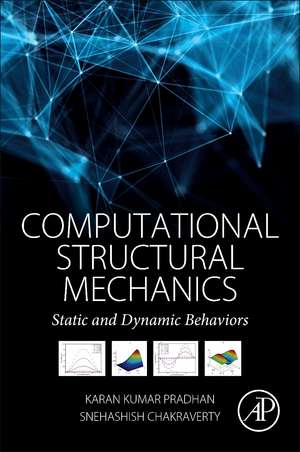 Computational Structural Mechanics: Static and Dynamic Behaviors de Snehashish Chakraverty