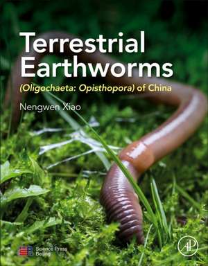 Terrestrial Earthworms (Oligochaeta: Opisthopora) of China de Nengwen Xiao