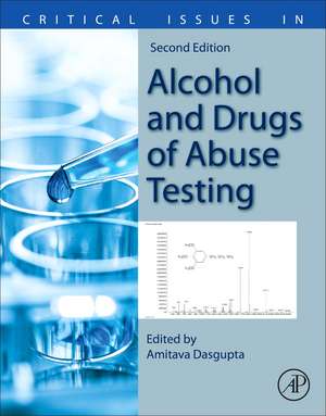 Critical Issues in Alcohol and Drugs of Abuse Testing de Amitava Dasgupta