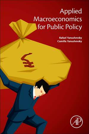 Applied Macroeconomics for Public Policy de Rafael Yanushevsky