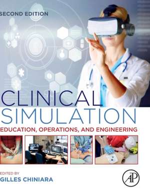 Clinical Simulation: Education, Operations and Engineering de Gilles Chiniara