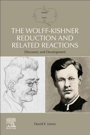 The Wolff-Kishner Reduction and Related Reactions: Discovery and Development de David E. Lewis