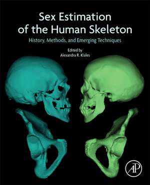 Sex Estimation of the Human Skeleton: History, Methods, and Emerging Techniques de Alexandra R. Klales