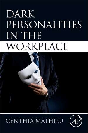 Dark Personalities in the Workplace de Cynthia Mathieu