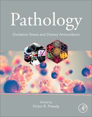 Pathology: Oxidative Stress and Dietary Antioxidants de Victor R. Preedy