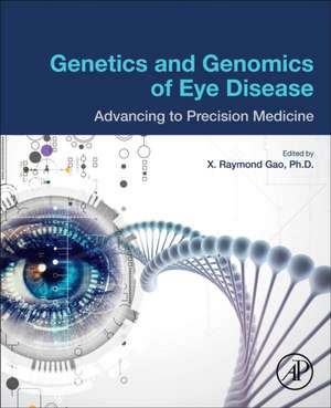 Genetics and Genomics of Eye Disease: Advancing to Precision Medicine de Xiaoyi Raymond Gao